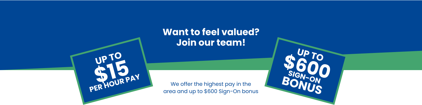 We offer the highest pay in the area and up to $600 Sign-On bonus