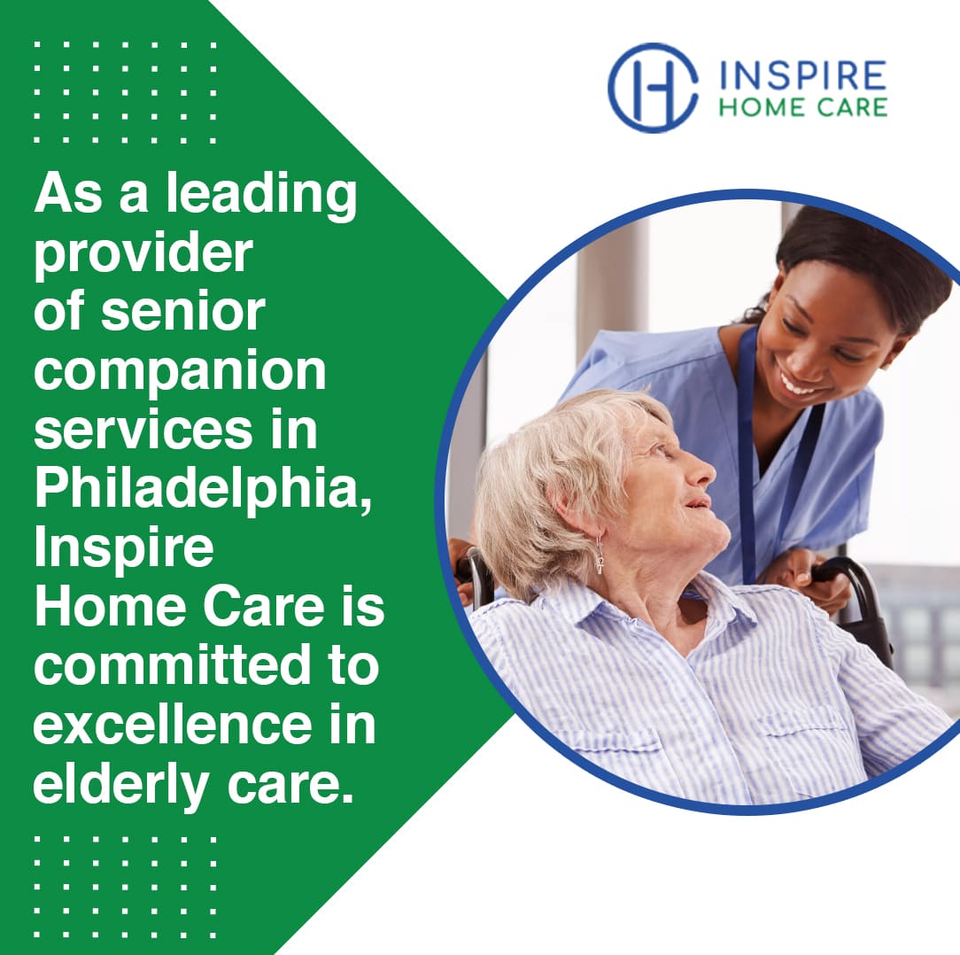 Inspire Home Care is committed to excellence in elderly care Senior Companion Services